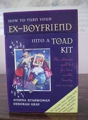 How To Turn Your Ex-Boyfriend Into A Toad Kit :)
